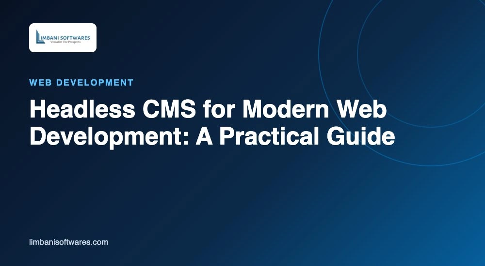 Headless CMS for Modern Web Development: A Practical Guide
