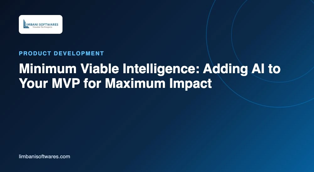 Minimum Viable Intelligence: Adding AI to Your MVP for Maximum Impact