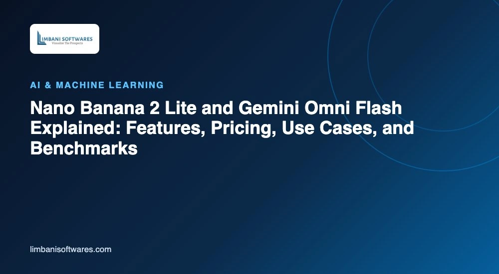 Nano Banana 2 Lite and Gemini Omni Flash Explained: Features, Pricing, Use Cases, and Benchmarks